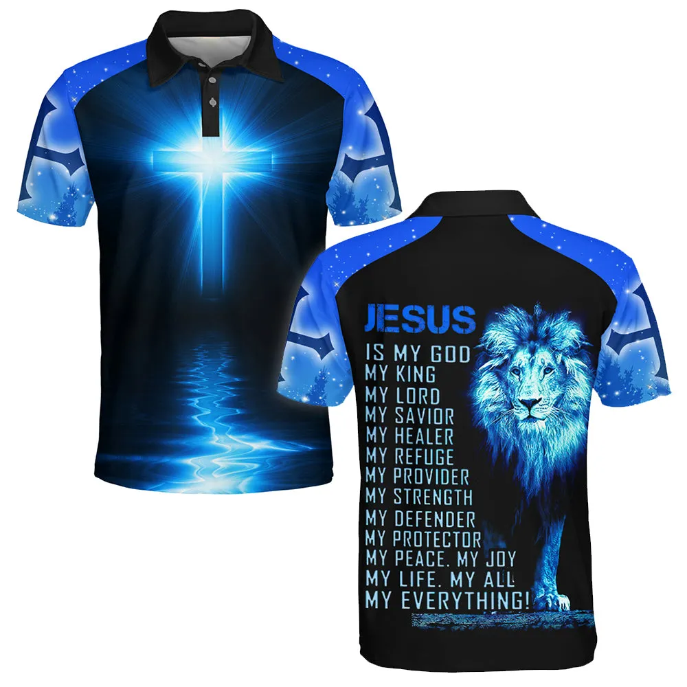 Jesus Is My God My King My Lord My Savior My Healer My Refuge Polo Shirt - Christian Shirts & Shorts